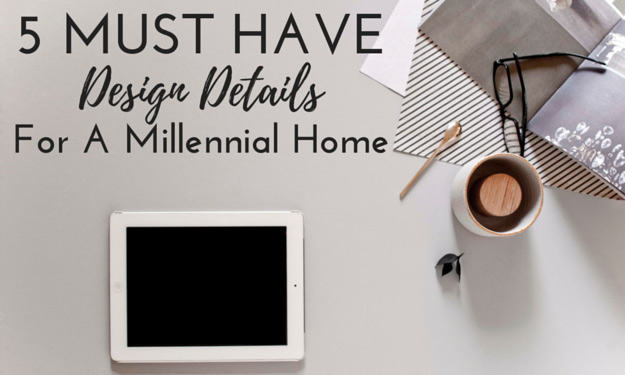 Essential Elements Millennials Look For In A Home